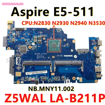 Z5WAL LA-B211P Mainboard Za Acer Aspire E5-511 Prenosni računalnik z Matično ploščo S procesorjem Intel N2830 N2930 N3530 CPU OPOMBA.MNY11.002 100% Testirani