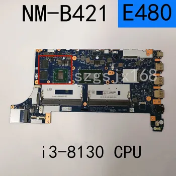 Za Lenovo ThinkPad E480 E580 Prenosni Računalnik z Matično ploščo MN-B421 Discrete Graphics i3-8130CPU RX550 GPU DDR4